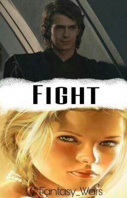 Fight (Anakin Skywalker/Star Wars FF)