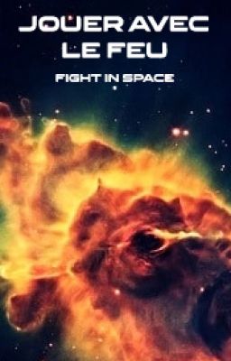 Fight in Space #1 - Jouer avec le feu (M/M)