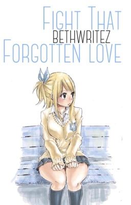 Fight That Forgotten Love ✔️ | fairy tail