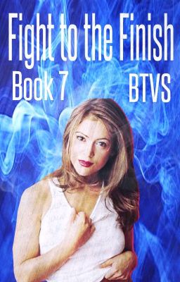 Fight to the Finish (BTVS, Book Seven)