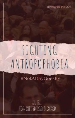 Fighting Anthropophobia #NotADayGoesBy