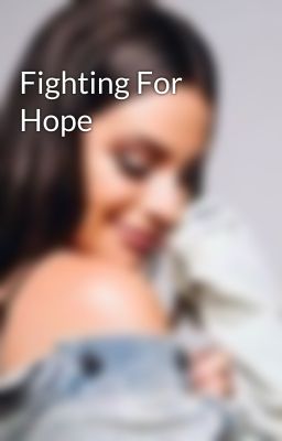 Fighting For Hope