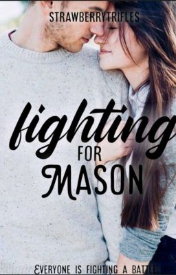 Fighting For Mason(COMPLETED) (✔️)