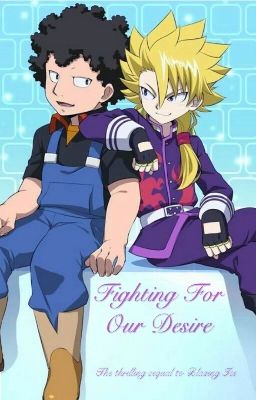 Fighting For Our Desire: A Beyblade Burst Fanfic (DISCONTINUED)