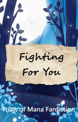 Fighting For You - Trails of Mana Fanfiction