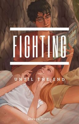 FIGHTING (until the end) - Hinny Fanfiction