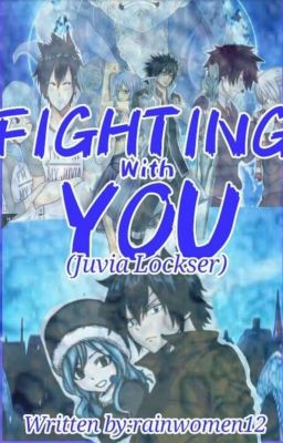 Fighting With You (juvia Lockser) 