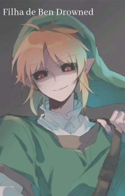 Filha do Ben Drowned[°Em Revisão°]