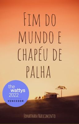 Fim do mundo e chapéu de palha (Vencedor do prêmio Wattys 2022)