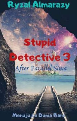 Final Story : Stupid Detective;after parallel sima