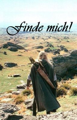 Finde mich! (Legolas FF) Beendet