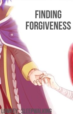 Finding Forgiveness {Jerza}