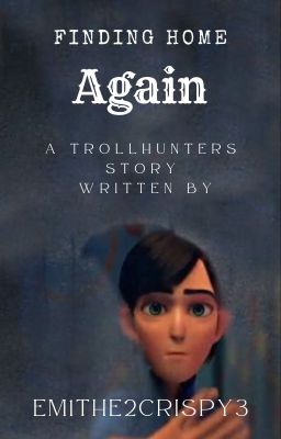 Finding Home Again - A Trollhunters story