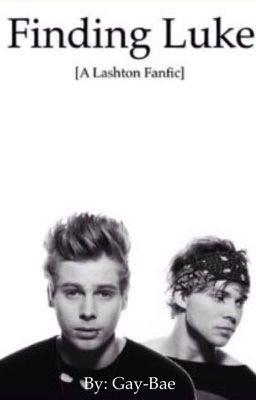 Finding Luke [A Lashton Fanfic]