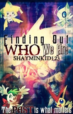 Finding Out Who We Are (a Pokemon Fanfic) (Discontinued)