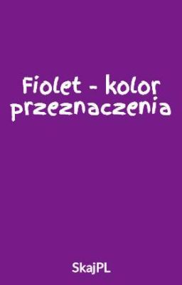 Fiolet - kolor przeznaczenia