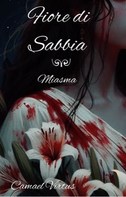 Fiore di sabbia, miasma 