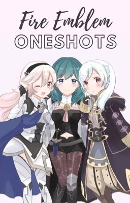 Fire Emblem Oneshots