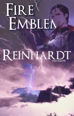 Fire Emblem: Reinhardt Oneshots