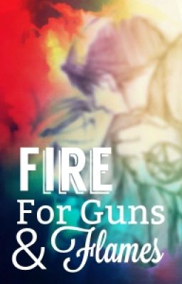 Fire × Guns and flames [Royai fanfiction]