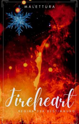 Fire Heart- Anfang der Bestimmung