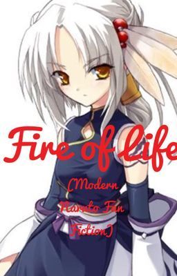 Fire of Life (Modern Naruto Fan Fiction)