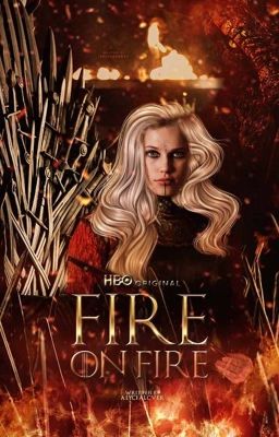 FIRE ON FIRE - house of the dragons