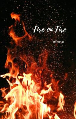 Fire on Fire {minwon}