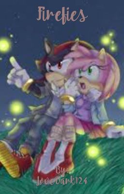 Fireflies ~ a Shadamy fanfic ~