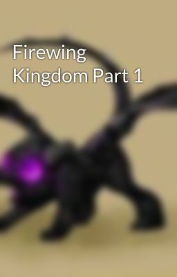 Firewing Kingdom Part 1