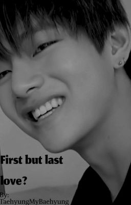 First but last Love? | K.TH. X READER