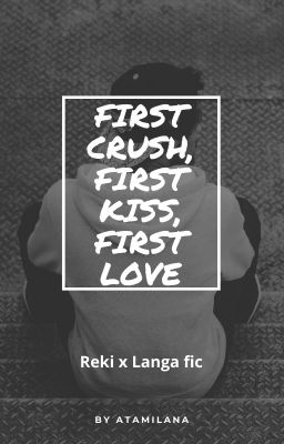 First crush, first kiss, first love