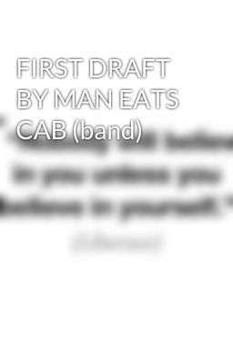 FIRST DRAFT BY MAN EATS CAB (band)