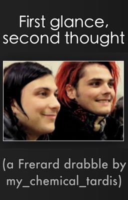 First glance, second thought (Frerard drabble)