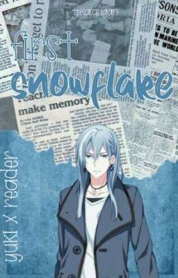 First Snowflake ¦ Yuki x reader [✔]