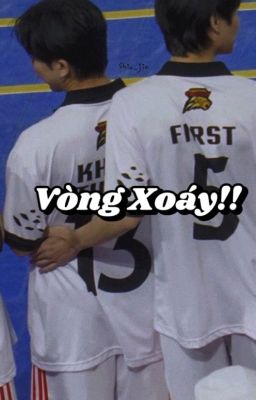 [FirstKhaotung] Vòng Xoáy!!