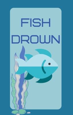 Fish Drown