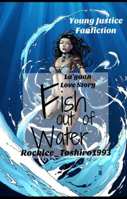 Fish Out of Water ||Young Justice - La'gaan||