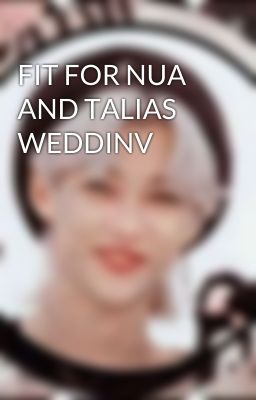 FIT FOR NUA AND TALIAS WEDDINV