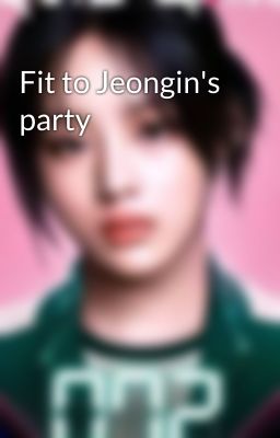 Fit to Jeongin's party