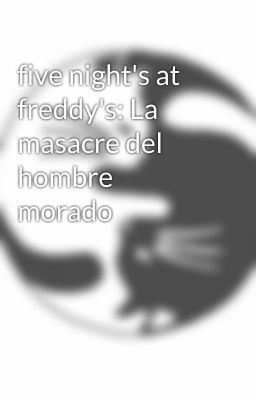 five night's at freddy's: La masacre del hombre morado 