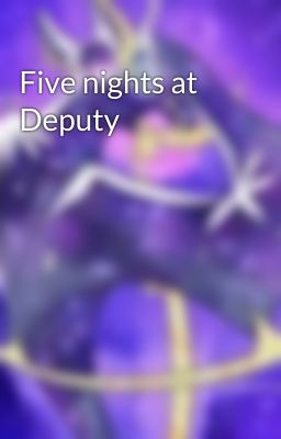 Five nights at Deputy