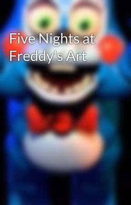 Five Nights at Freddy's Art