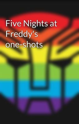 Five Nights at Freddy's one-shots