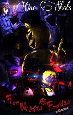 Five nights at Freddy's One-Shots