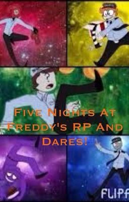 Five Nights At Freddy's RP and Dares