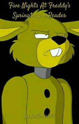 Five Nights At Freddy's Springtrap x Reader