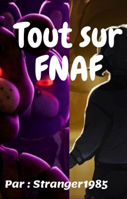 FIVE NIGHTS AT FREDDY'S ➳  Tout sur FNAF