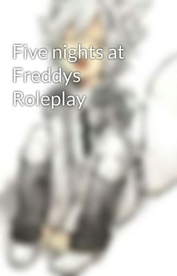 Five nights at Freddys Roleplay