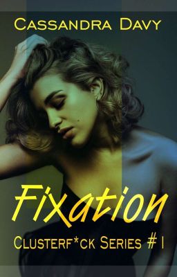 Fixation (Clusterf*ck Series #1)